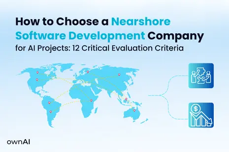 How to Choose a Nearshore Software Development Company for AI Projects: 12 Critical Evaluation Criteria